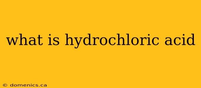 what is hydrochloric acid