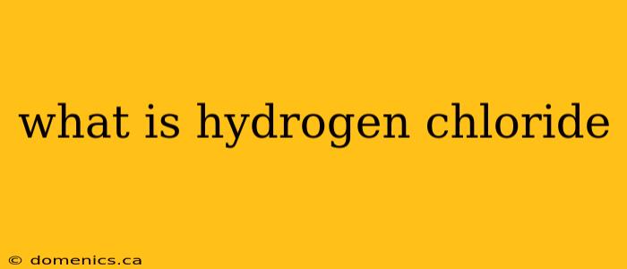 what is hydrogen chloride