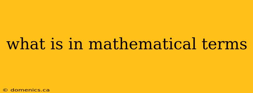 what is in mathematical terms