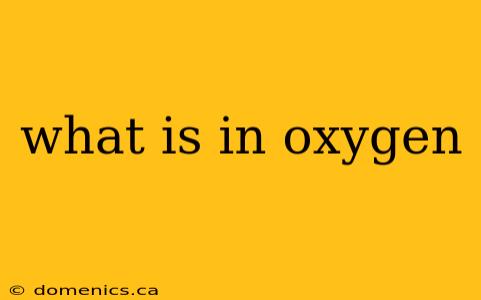 what is in oxygen