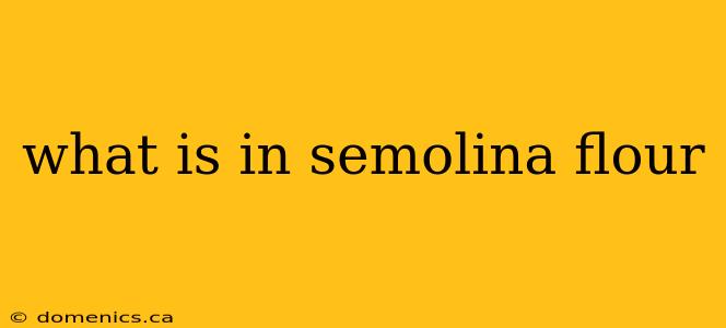 what is in semolina flour