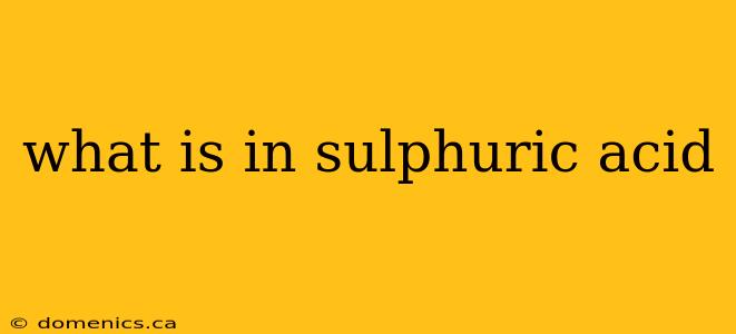 what is in sulphuric acid