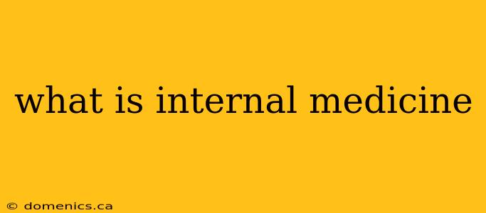 what is internal medicine