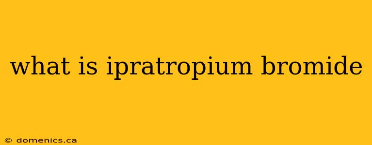 what is ipratropium bromide