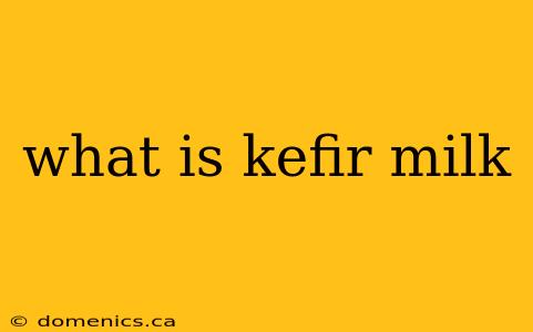 what is kefir milk