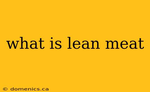 what is lean meat