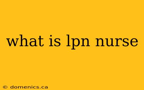 what is lpn nurse