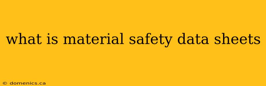 what is material safety data sheets