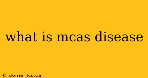 what is mcas disease