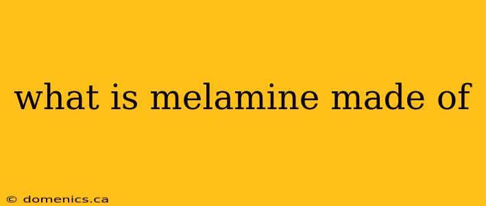 what is melamine made of