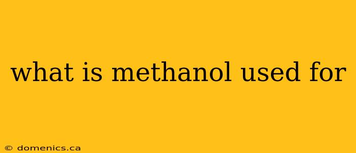 what is methanol used for