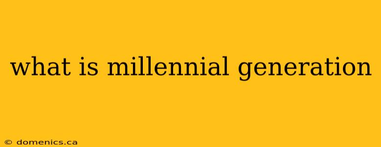 what is millennial generation