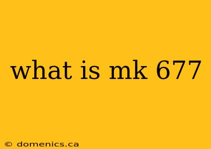 what is mk 677