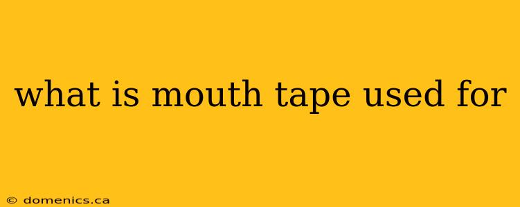 what is mouth tape used for