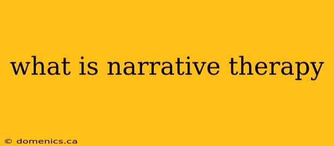 what is narrative therapy