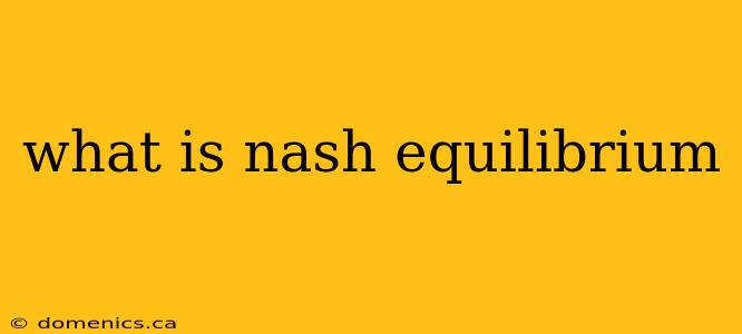 what is nash equilibrium