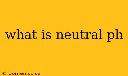 what is neutral ph