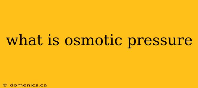 what is osmotic pressure