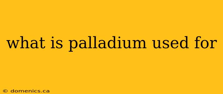 what is palladium used for