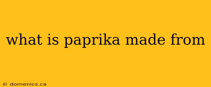 what is paprika made from