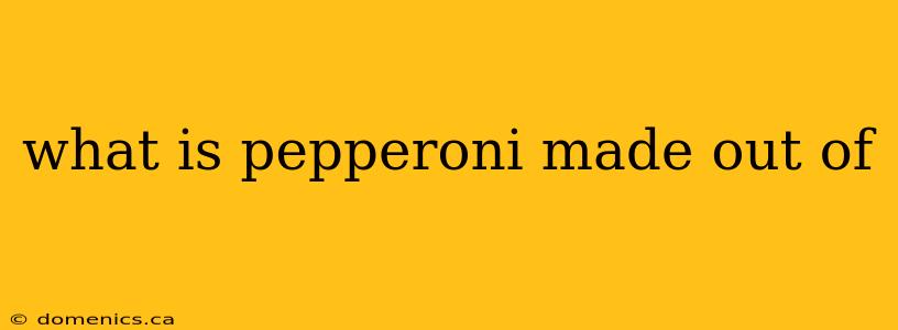 what is pepperoni made out of