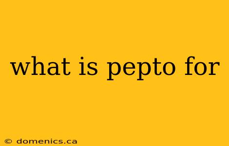 what is pepto for