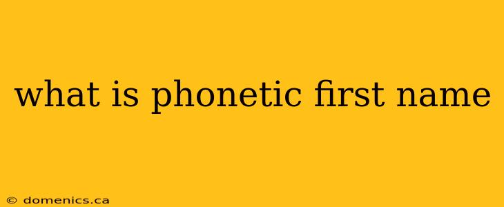 what is phonetic first name