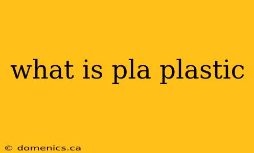 what is pla plastic