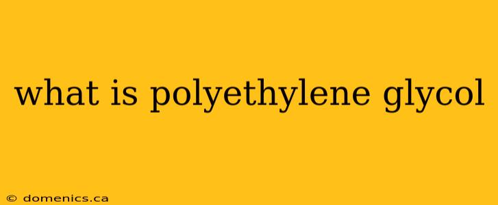 what is polyethylene glycol