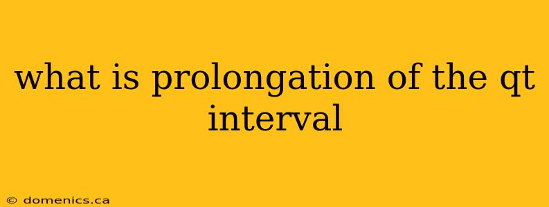 what is prolongation of the qt interval