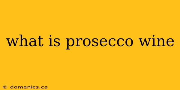 what is prosecco wine