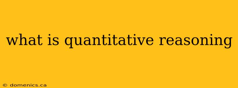 what is quantitative reasoning