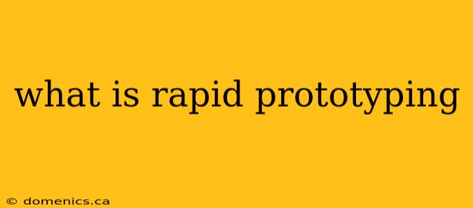 what is rapid prototyping