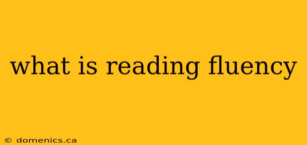 what is reading fluency