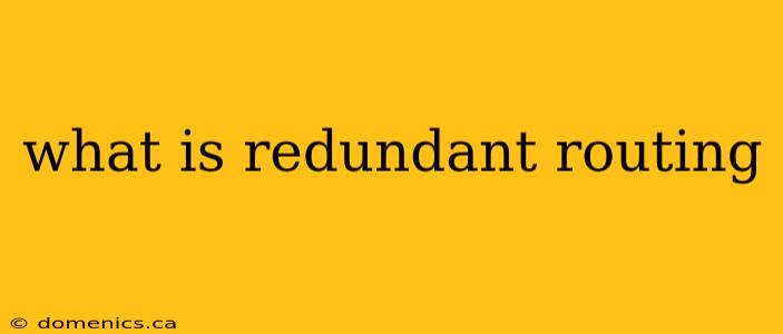 what is redundant routing