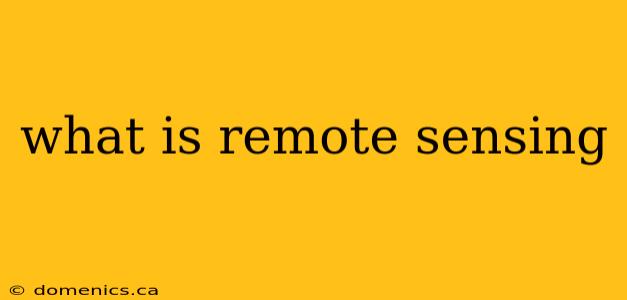 what is remote sensing