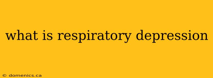 what is respiratory depression