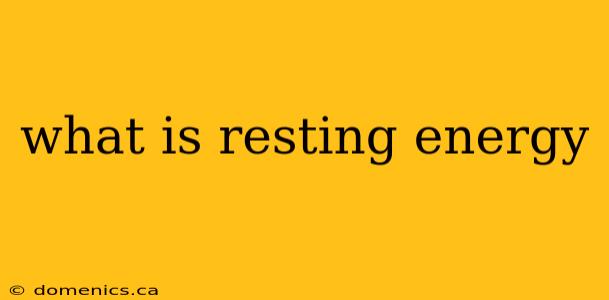 what is resting energy