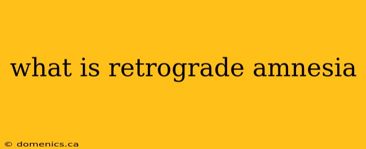 what is retrograde amnesia