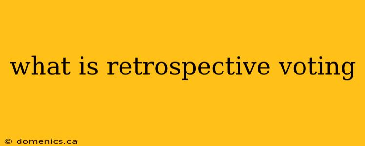 what is retrospective voting