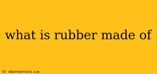 what is rubber made of