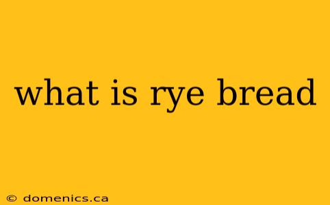 what is rye bread