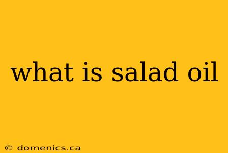 what is salad oil