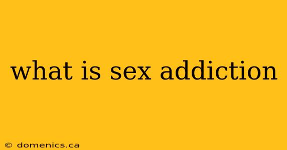 what is sex addiction