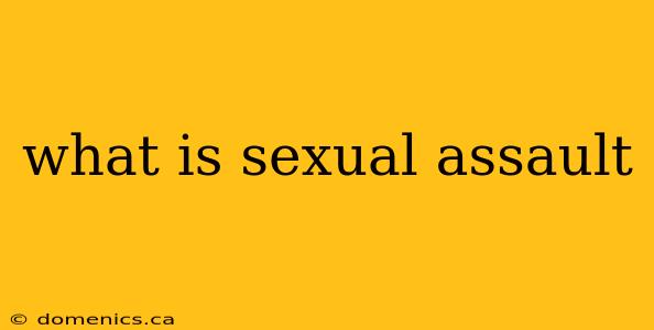 what is sexual assault