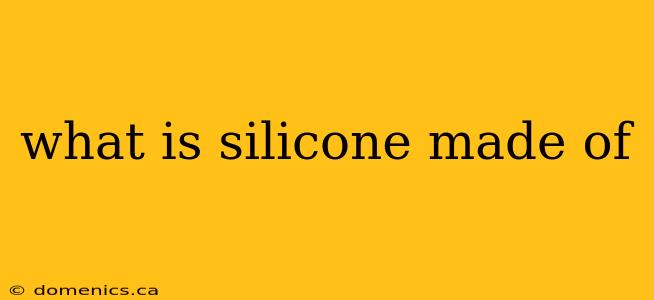 what is silicone made of