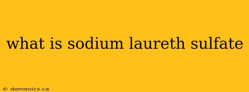 what is sodium laureth sulfate