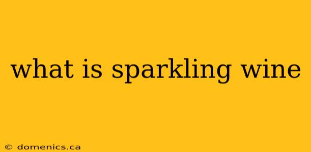 what is sparkling wine