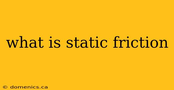 what is static friction