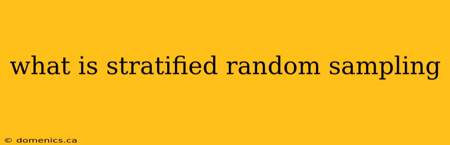 what is stratified random sampling